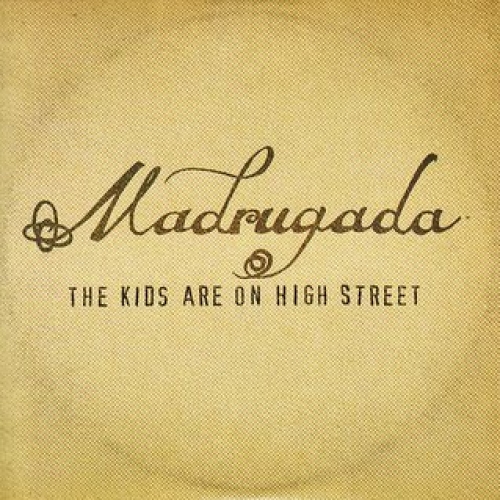 Madrugada - The kids are on High street