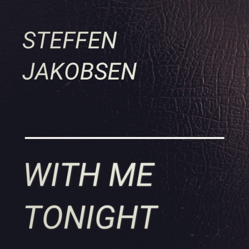 Steffen Jakobsen - With Me Tonight