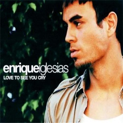 Enrique Iglesias - Love to see you cry