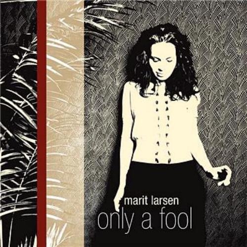 Marit Larsen - Only a fool